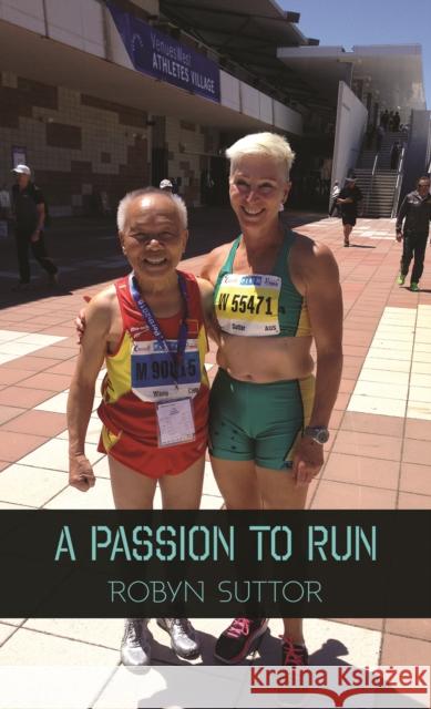 A Passion to Run Robyn Suttor 9781528907606