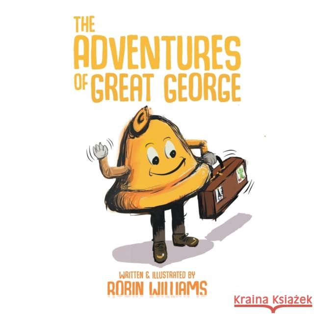The Adventures of Great George Robin Williams 9781528909860 Austin Macauley Publishers