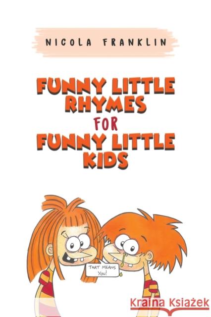 Funny Little Rhymes for Funny Little Kids Nicola Franklin 9781528909952 Austin Macauley Publishers