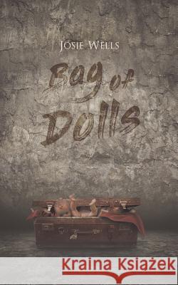 Bag of Dolls Josie Wells 9781528910613