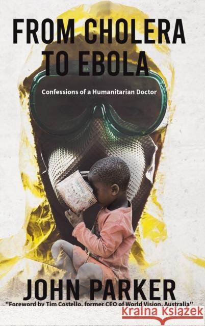 From Cholera to Ebola John Parker 9781528912495 Austin Macauley Publishers