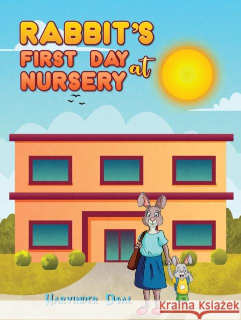 Rabbit's First Day at Nursery Harvinder Doal 9781528912723 Austin Macauley