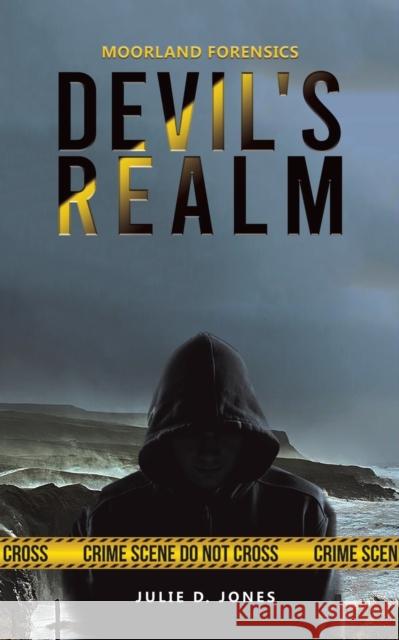 Moorland Forensics - Devil's Realm Julie D. Jones 9781528913461 Austin Macauley Publishers