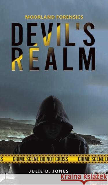 Moorland Forensics - Devil's Realm Julie D. Jones 9781528913478 Austin Macauley Publishers