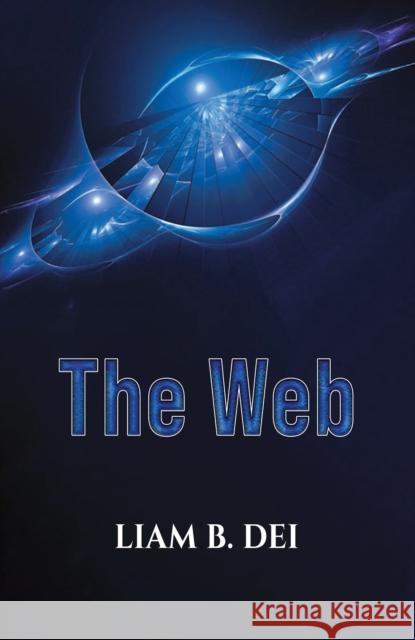 The Web Liam B Dei 9781528913720 Austin Macauley Publishers