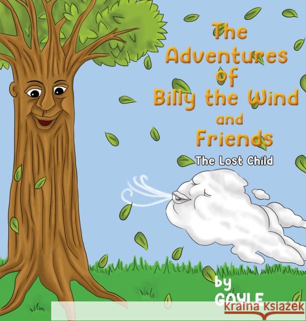 The Adventures of Billy the Wind and Friends Gayle . 9781528913829