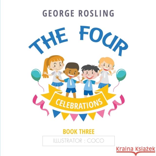 The Four - Book Three - Celebrations George Rosling 9781528916530
