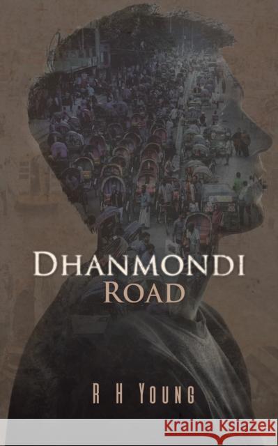 Dhanmondi Road R H Young   9781528917346 Austin Macauley Publishers