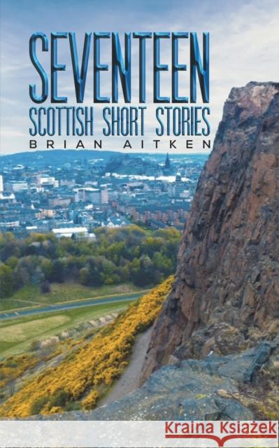 Seventeen Scottish Short Stories Brian Aitken 9781528917377 Austin Macauley