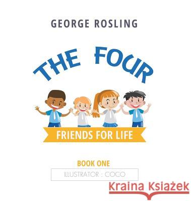 The Four: Friends for Life George Rosling   9781528924313 Austin Macauley Publishers