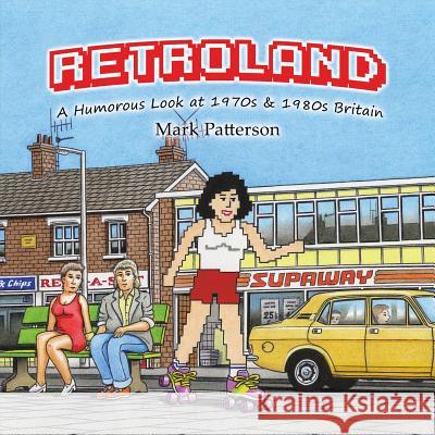 A Retroland: Humorous Look at 1970s Mark Patterson 9781528924320