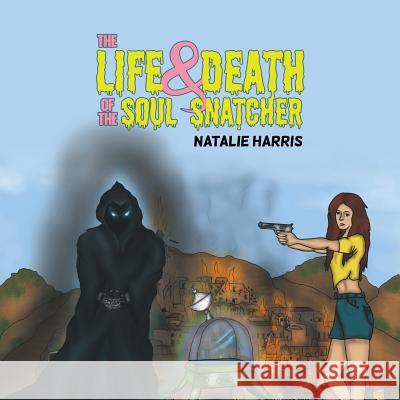 The Life and Death of the Soul Snatcher Natalie Harris 9781528924610