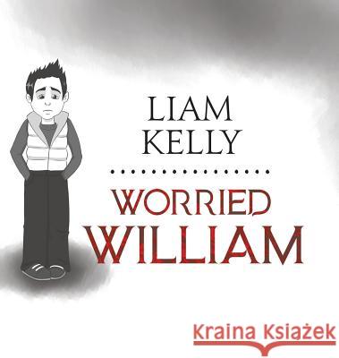 Worried William Liam Kelly   9781528924979 Austin Macauley Publishers