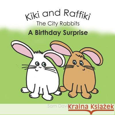 Kiki and Raffiki the City Rabbits - A Birthday Surprise Sam Davies 9781528925303