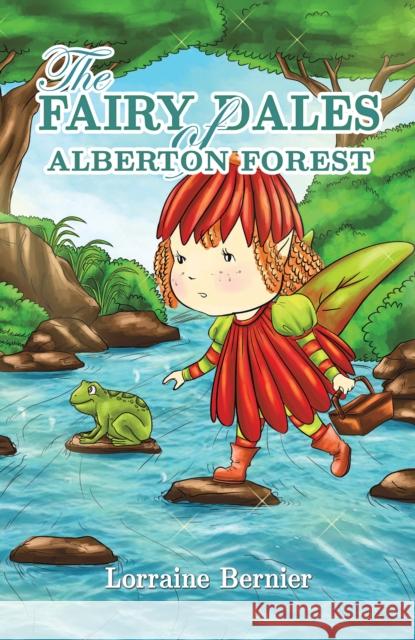 The Fairy Dales of Alberton Forest Lorraine Bernier 9781528927406 Austin Macauley Publishers