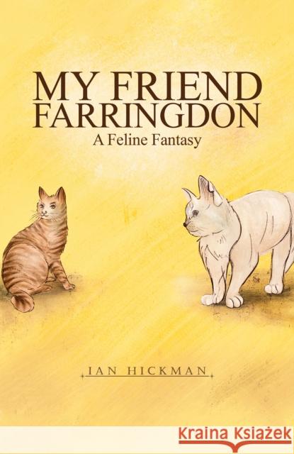 My Friend Farringdon: A Feline Fantasy Ian Hickman 9781528928205