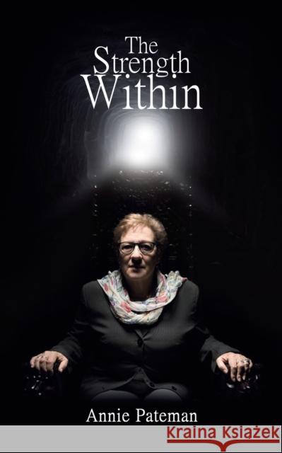 The Strength Within Annie Pateman 9781528928281