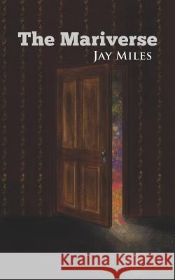 The Mariverse Jay Miles 9781528931199 Austin Macauley Publishers