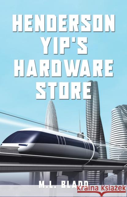 Henderson Yip's Hardware Store M L Bladd 9781528932486 Austin Macauley Publishers