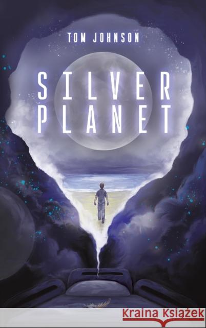 Silver Planet Tom Johnson 9781528934435 Austin Macauley Publishers