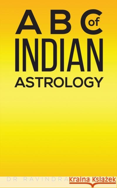 A B C of Indian Astrology Dr Ravindra Sharma 9781528935401 Austin Macauley Publishers