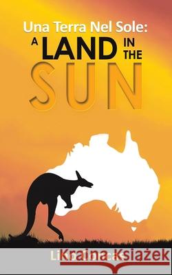 Una Terra Nel Sole: A Land in the Sun Lino Concas 9781528935777 Austin Macauley Publishers