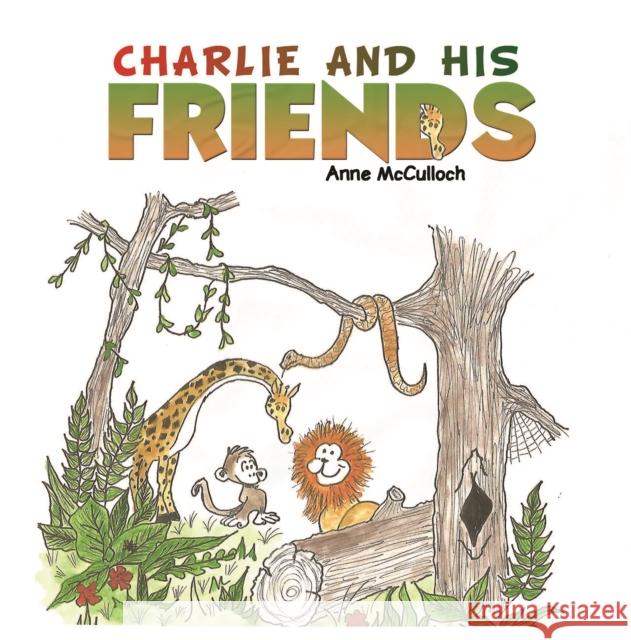 Charlie and His Friends Anne McCulloch 9781528936255