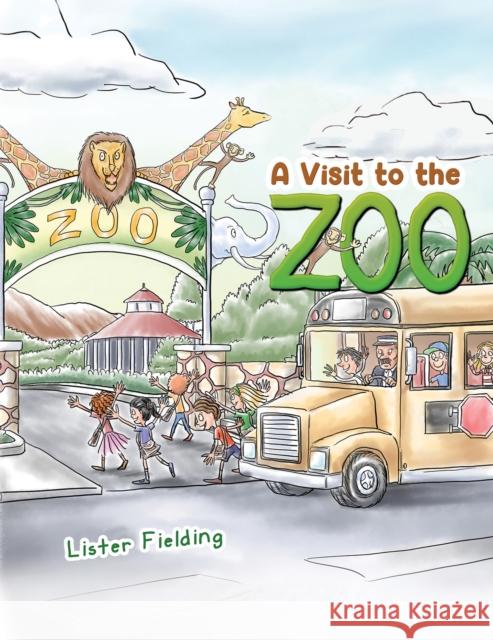 A Visit to the Zoo Lister Fielding 9781528936446 Austin Macauley Publishers
