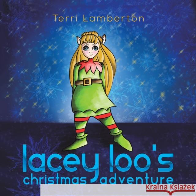 Lacey Loo's Christmas Adventure Terri Lamberton 9781528938181