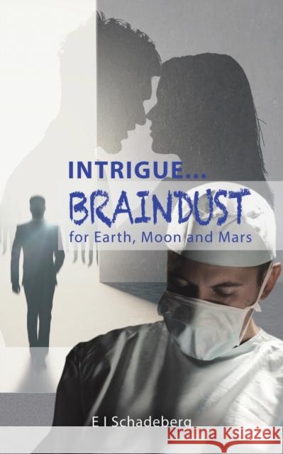 Intrigue... Braindust for Earth, Moon and Mars E I Schadeberg 9781528939980 Austin Macauley Publishers