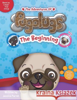 The Adventures of Pugalugs: The Beginning Jessica Parish 9781528940399 Austin Macauley Publishers