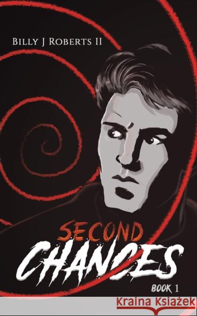 Second Chances: Book 1 Billy J Roberts II 9781528941006