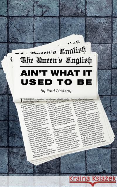 The Queen's English Ain't What It Used to Be Paul Lindsay 9781528948562