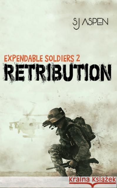 Expendable Soldiers 2: Retribution SJ Aspen 9781528950893 Austin Macauley Publishers
