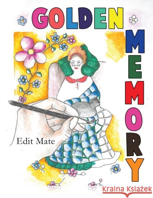 Golden Memory Edit Mate 9781528951005 Austin Macauley Publishers