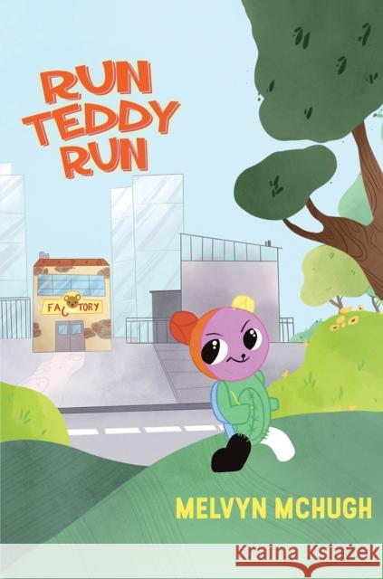 Run Teddy Run Melvyn McHugh 9781528952132