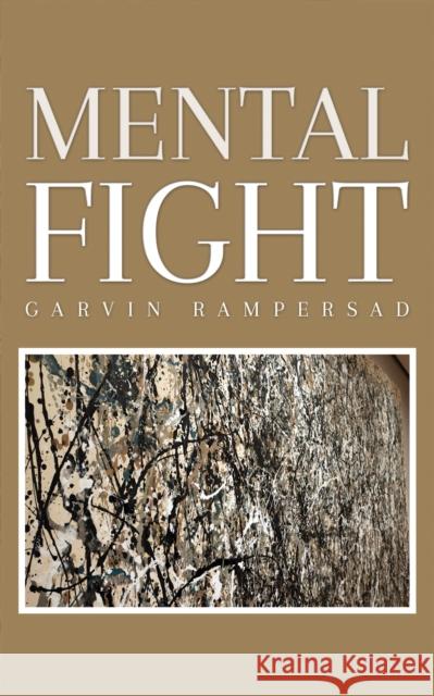 Mental Fight Garvin Rampersad 9781528955720 Austin Macauley Publishers