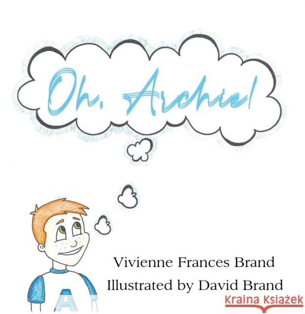 Oh, Archie! Vivienne Frances Brand 9781528963602 Austin Macauley Publishers