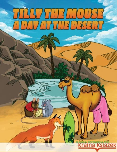 Tilly the Mouse: A Day at the Desert Sara Stronach 9781528963787 Austin Macauley