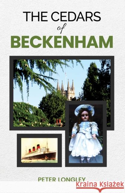 The Cedars of Beckenham Peter Longley 9781528965200