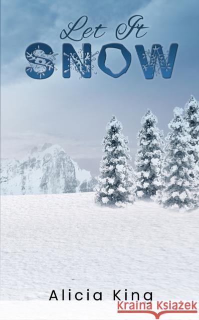 Let It Snow Alicia King 9781528969413 Austin Macauley Publishers