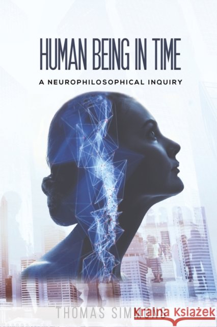 Human Being in Time Thomas Simmons 9781528969987 Austin Macauley