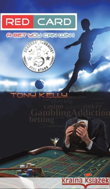 Red Card: A Bet You Can Win! Tony Kelly 9781528970617 Austin Macauley Publishers