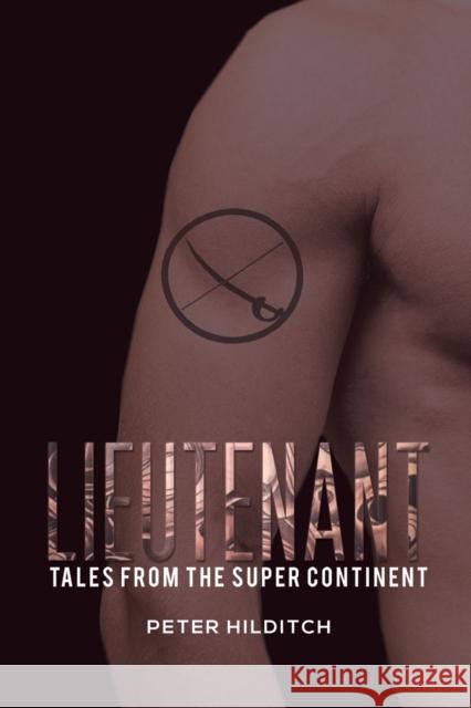 Lieutenant: Tales from the Super Continent Peter Hilditch 9781528973014 Austin Macauley Publishers