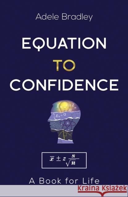 Equation to Confidence Adele Bradley 9781528973960 Austin Macauley Publishers