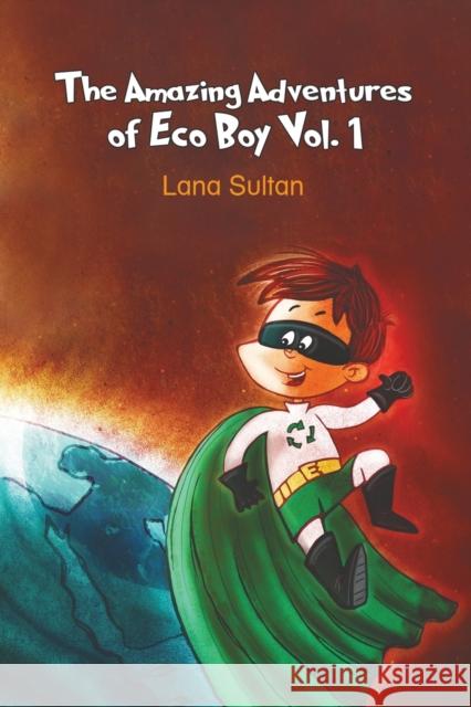 The Amazing Adventures of Eco Boy Vol. 1 Lana Sultan 9781528974707