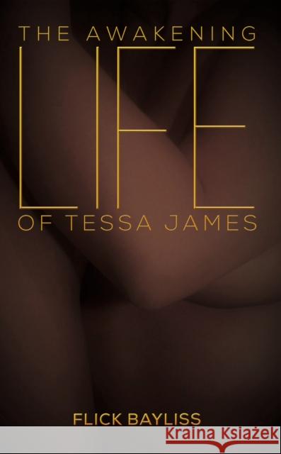 The Awakening Life of Tessa James Flick Bayliss 9781528976398 Austin Macauley Publishers