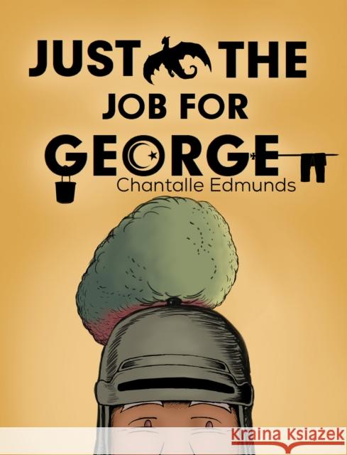 Just the Job for George Chantalle Edmunds 9781528977937