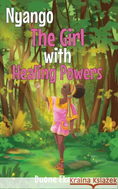Nyango: The Girl with Healing Powers Duone Ekane 9781528980067 Austin Macauley Publishers