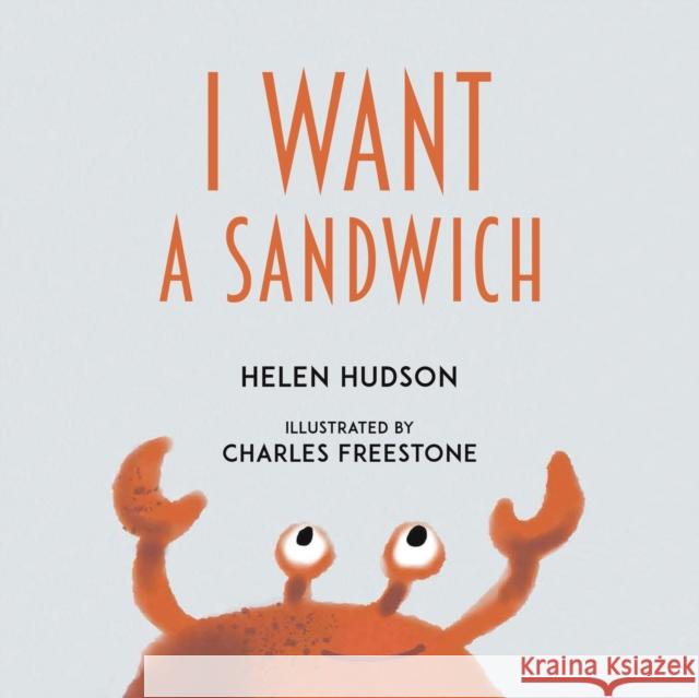 I Want a Sandwich Helen Hudson 9781528980296 Austin Macauley Publishers